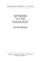 Witnesses to the Holocaust : an oral history /