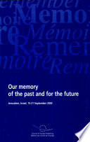 Our memory of the past and for the future : based on the proceedings of an international forum in Jerusalem, Israel, 15-21 September 2003 /