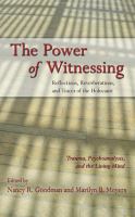 The power of witnessing reflections, reverberations, and traces of the Holocaust /