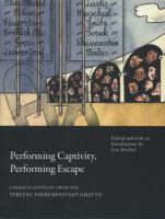 Performing captivity, performing escape : cabarets and plays from the Terezín/Theresienstadt ghetto /