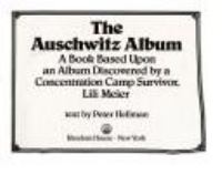 The Auschwitz album : a book based upon an album discovered by a concentration camp survivor, Lili Meier /