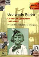 Gebrannte Kinder : Kindheit in Deutschland, 1939-1945 /