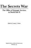 The Secrets war : the Office of Strategic Services in World War II /