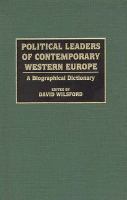 Political leaders of contemporary Western Europe : a biographical dictionary /