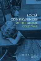 Local consequences of the global Cold War /