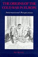 The Origins of the Cold War in Europe : international perspectives /