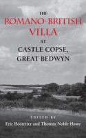 The Romano-British villa at Castle Copse, Great Bedwyn /