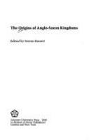 The Origins of Anglo-Saxon kingdoms /