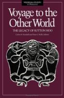 Voyage to the other world : the legacy of Sutton Hoo /