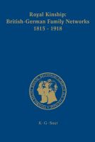 Royal kinship : Anglo-German family networks, 1815-1918 /