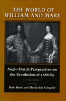 The world of William and Mary : Anglo-Dutch perspectives on the Revolution of 1688-89 /
