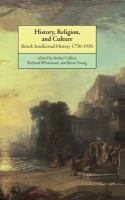 History, religion, and culture : British intellectual history, 1750-1950 /