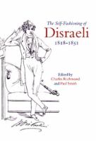 The self-fashioning of Disraeli, 1818-1851 /