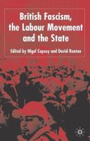 British fascism, the labour movement and the state /