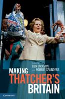 Making Thatcher's Britain /