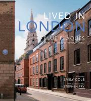 Lived in London : blue plaques and the stories behind them /