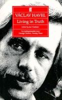 Václav Havel : living in truth : twenty-two essays published on the occasion of the award of the Erasmus Prize to Václav Havel /