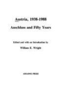 Austria, 1938-1988 : Anschluss and fifty years /