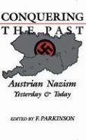Conquering the past : Austrian Nazism yesterday & today /