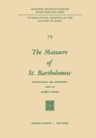 The Massacre of St. Bartholomew : reappraisals and documents /