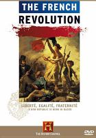 The French Revolution : Liberté, egalité, fraternité, a new republic is born in blood /