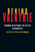 Behind Valkyrie : German resistance to Hitler : documents /