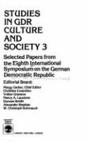 Studies in GDR culture and society 3 : selected papers from the Eighth International Symposium on the German Democratic Republic /