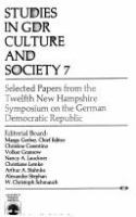 Studies in GDR culture and society 7 : selected papers from the Twelfth New Hampshire Symposium on the German Democratic Republic /