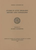 Studies in Attic epigraphy, history, and topography presented to Eugene Vanderpool.