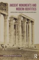 Ancient monuments and modern identities : a critical history of archaeology in 19th and 20th century Greece /