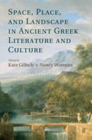 Space, place, and landscape in ancient Greek literature and culture /