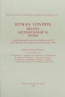 Roman London : recent archaeological work : including papers given at a seminar held at the Museum of London on 16 November, 1996 /