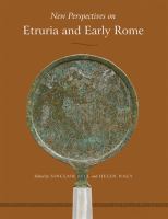 New perspectives on Etruria and early Rome : in honor of Richard Daniel De Puma /