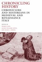 Chronicling history : chroniclers and historians in medieval and Renaissance Italy /