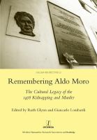 Remembering Aldo Moro : the cultural legacy of the 1978 kidnapping and murder /