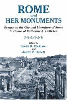 Rome and her monuments : essays on the city and literature of Rome in honor of Katherine A. Geffcken /