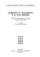 Lorenzo il Magnifico e il suo mondo : convegno internazionale di studi (Firenze, 9-13 giugno 1992) /