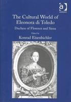 The cultural world of Eleanora di Toledo, Duchess of Florence and Siena /