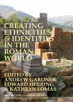 Creating ethnicities & identities in the Roman world /