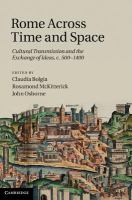 Rome across time and space : cultural transmission and the exchange of ideas c. 500-1400 /