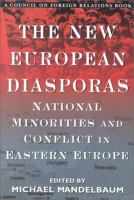 The new European diasporas : national minorities and conflict in Eastern Europe /