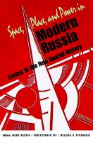 Space, place, and power in modern Russia : essays in the new spatial history /