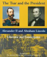 The Tsar and the President : Alexander II and Abraham Lincoln, liberator and emancipator /