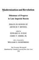 Modernization and revolution : dilemmas of progress in late Imperial Russia : essays in honor of Arthur P. Mendel /