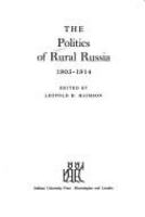 The Politics of rural Russia, 1905-1914 /