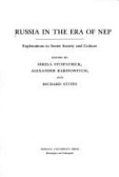 Russia in the era of NEP : explorations in Soviet society and culture /