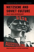 Nietzsche and Soviet culture : ally and adversary /