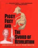 Piggy foxy and the sword of revolution : Bolshevik self-portraits /