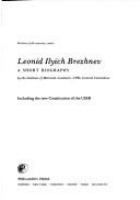 Leonid Ilyich Brezhnev : a short biography /