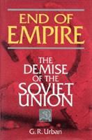 End of empire : the demise of the Soviet Union /
